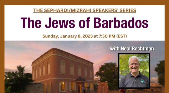 UPCOMING WEBINAR: Another Sephardic story – The Jews of Barbados – January 8, 2023