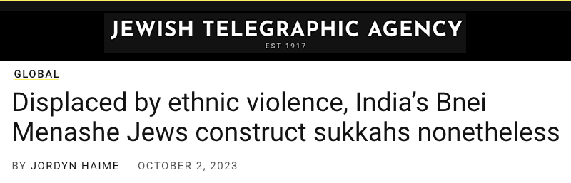JTA header - Displaced by ethnic violence, India’s Bnei Menashe Jews construct sukkahs nonetheless