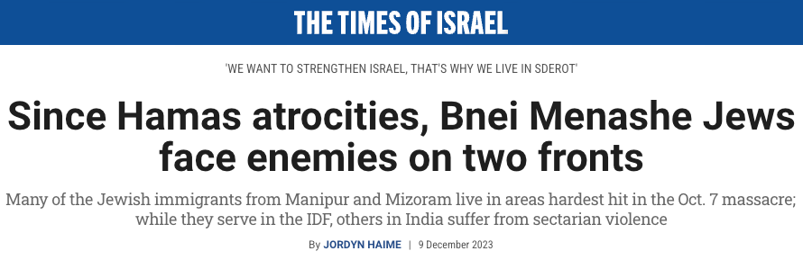 Times of Israel header - Since Hamas atrocities, Bnei Menashe Jews face enemies on two fronts - Many of the Jewish immigrants from Manipur and Mizoram live in areas hardest hit in the Oct. 7 massacre; while they serve in the IDF, others in India suffer from sectarian violence