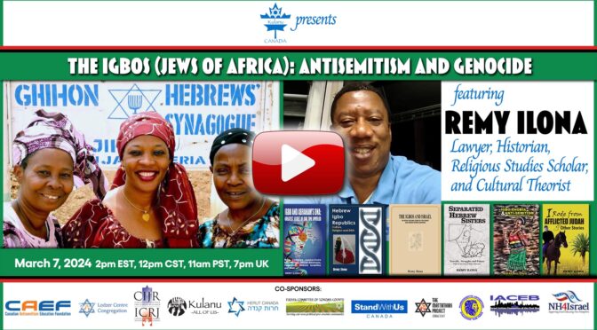 VIDEO – The Igbos (Jews of Africa): Antisemitism and Genocide, with Remy Ilona