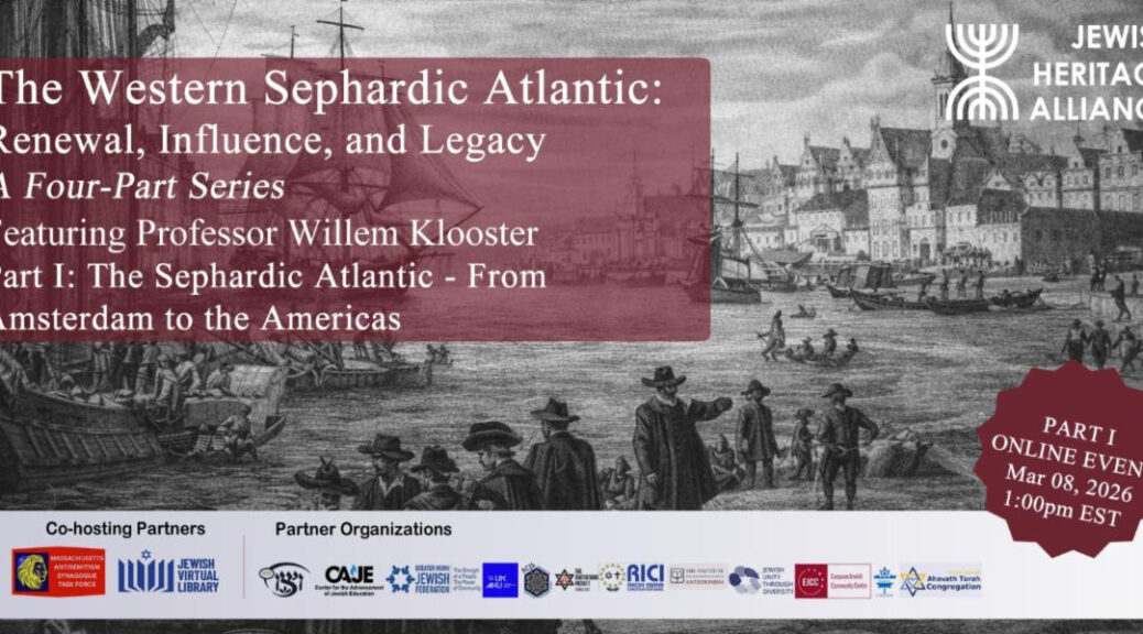 Exciting New Educational Series - The Western Sephardic Atlantic: Renewal, Influence, and Legacy